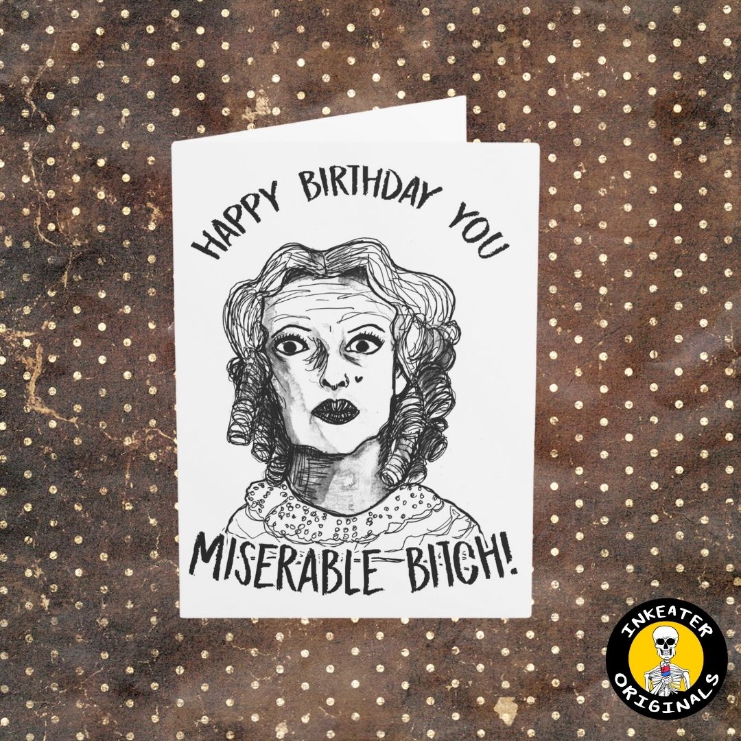 Unforgettable birthday with our Baby Jane Miserable Bitch card! Perfect for dark humor lovers. Get it now!