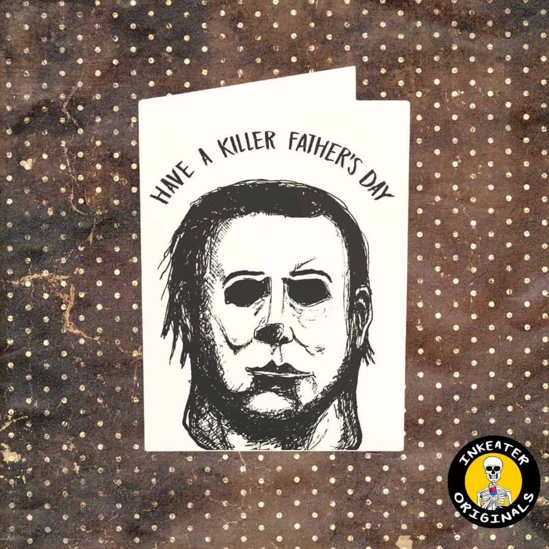 A Father's Day card featuring a hand-drawn, black and white illustration of a iconic horror figure with the text 'HAVE A KILLER FATHER'S DAY' on a dotted background.